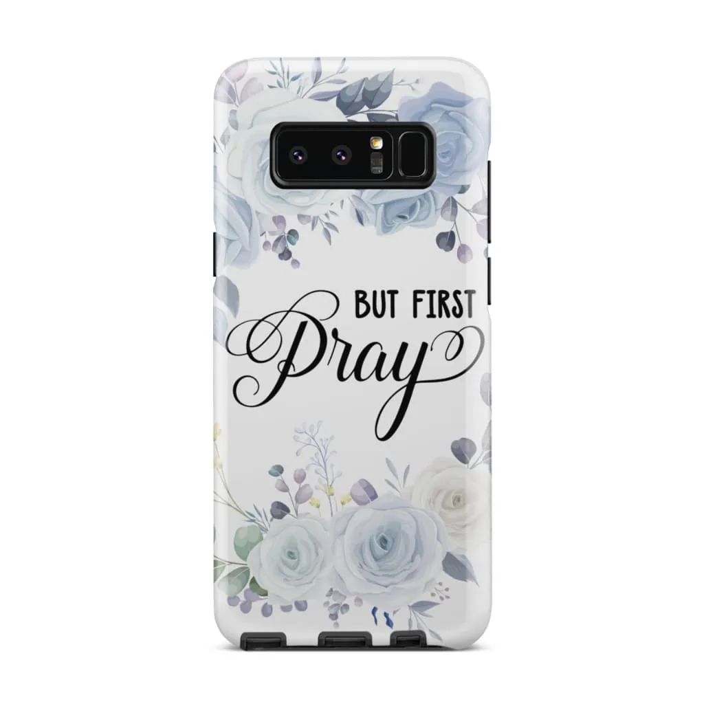 But First Pray Phone Case - Christian Phone Cases - Religious Phone Case