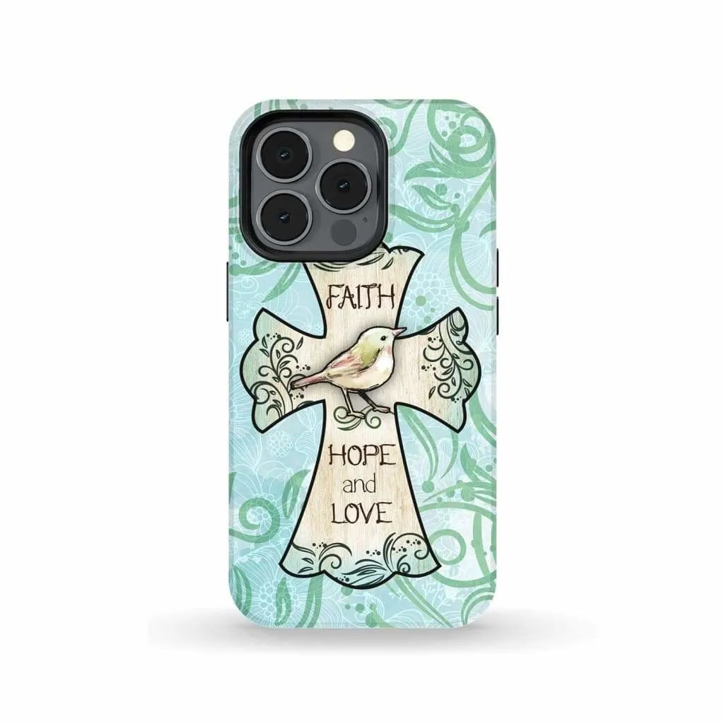 Faith Hope And Love Phone Case - Christian Phone Cases - Religious Phone Case