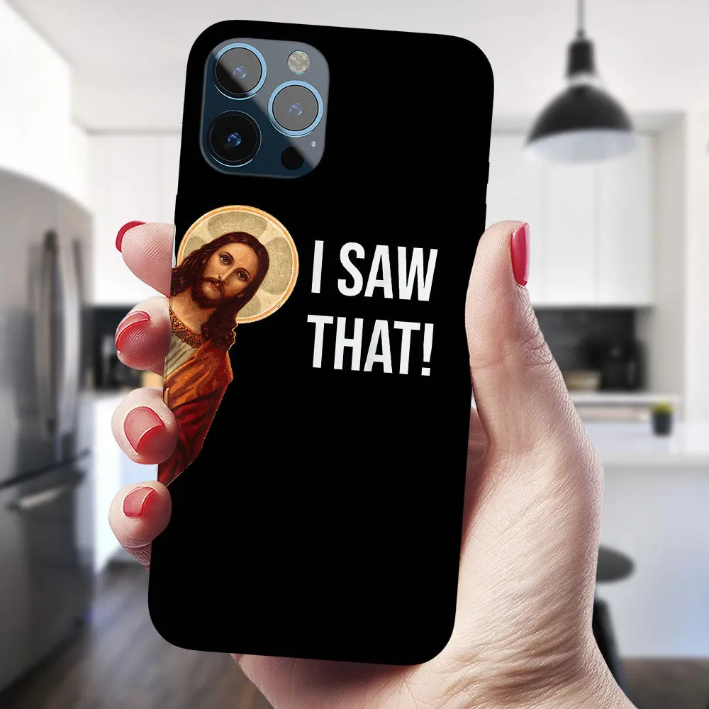 I Saw That - Christian Phone Case - Jesus Phone Case - Bible Verse Phone Case - Ciaocustom