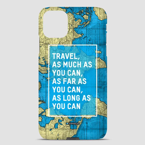 Travel As Much As - Phone Case