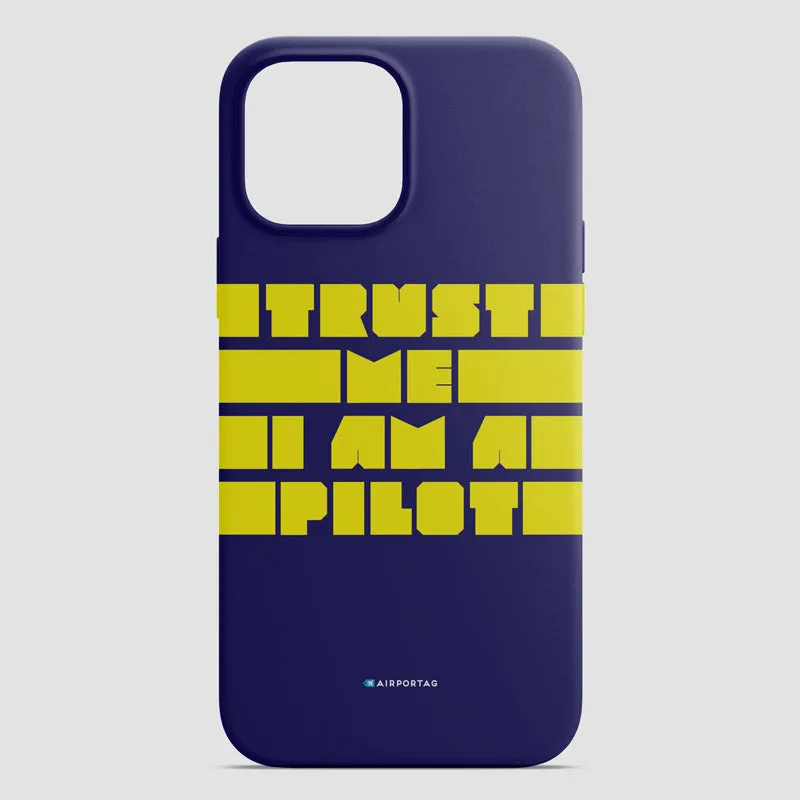 Trust Me, I'm A Pilot - Phone Case