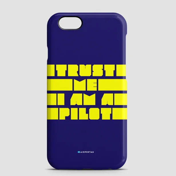 Trust Me, I'm A Pilot - Phone Case